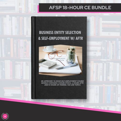 AFSP 18-Hour CE Bundle- Business Entity Selection and Self-Employment w/ AFTR